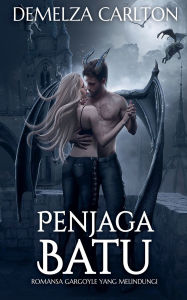 Title: Penjaga Batu: Romansa Gargoyle yang Melindungi, Author: Demelza Carlton