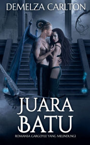 Title: Juara Batu: Romansa Gargoyle yang Melindungi, Author: Demelza Carlton
