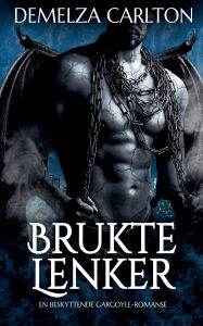 Title: Brukte Lenker: En Beskyttende Gargoyle-Romanse, Author: Demelza Carlton