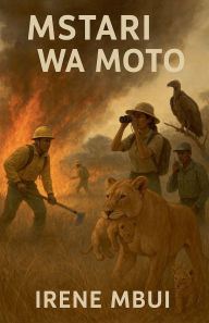 Title: Mstari Wa Moto, Author: Irene Mbui