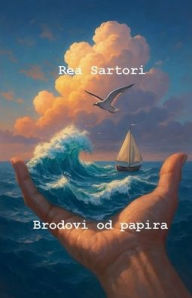 Title: Brodovi od papira, Author: Rea Sartori