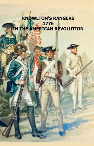 Knowlton's Rangers 1776 the American Revolution