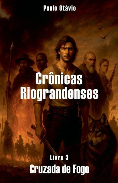 Crï¿½nicas Riograndenses - Cruzada de Fogo