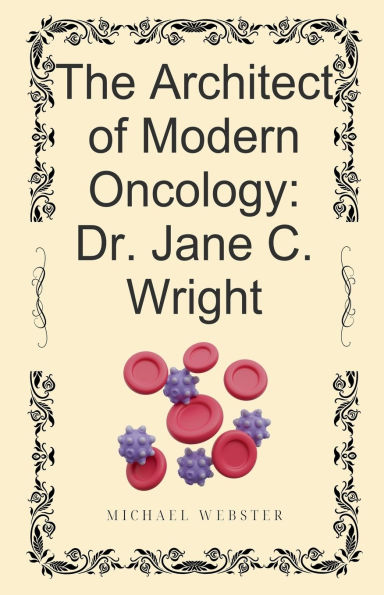The Architect of Modern Oncology: Dr. Jane C. Wright
