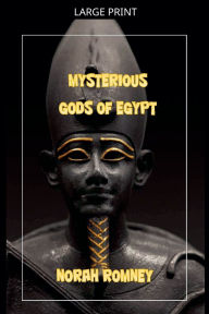Title: The Mysterious Gods of Egypt, Author: Norah Romney