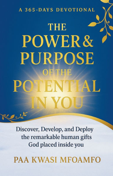 the Power and Purpose of Potential You, A 365 Days Devotional