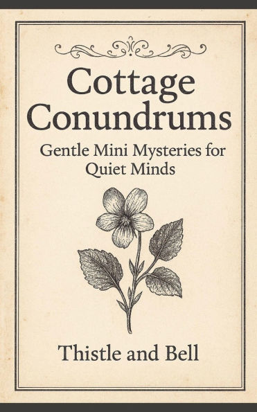 Cottage Conundrums: 31 Gentle Mini Mysteries for Quiet Minds