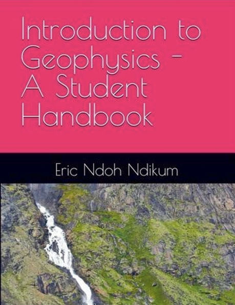Introduction to Applied Geophysics: A Student Handbook