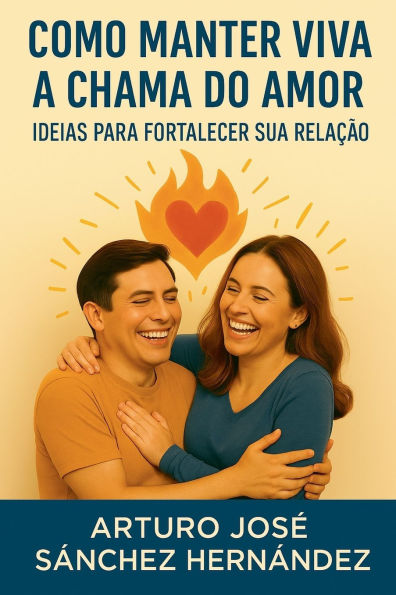 Como manter viva a chama do amor: Ideias para fortalecer sua rela��o