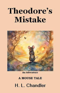 Title: Theodore's Mistake, Author: H L Chandler
