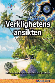 Title: Verklighetens ansikten - vÃ¯Â¿Â½rldens matematik pÃ¯Â¿Â½ grÃ¯Â¿Â½nsen till mÃ¯Â¿Â½nsklig fÃ¯Â¿Â½rstÃ¯Â¿Â½else, Author: Barnabas Bartfai