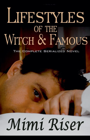 Lifestyles of the Witch & Famous (The Complete Serialized Novel)