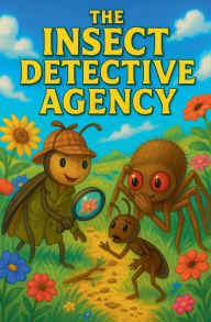 Title: The Insect Detective Agency, Author: Marc E East