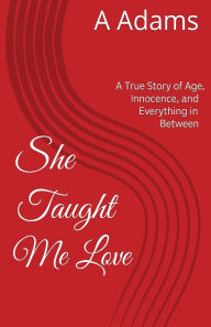 Title: She Taught Me Love, Author: A Adams