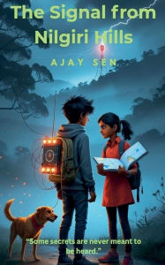 Title: The Signal from Nilgiri Hills, Author: Ajay Sen