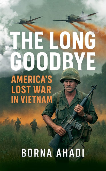 The Long Goodbye: America's Lost War in Vietnam