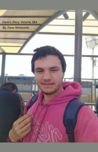 Title: Zane's Story Volume 3&4, Author: Zane Whitcomb