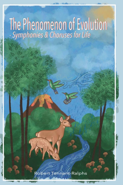 The Phenomenon of Evolution - Symphonies and Choruses for Life