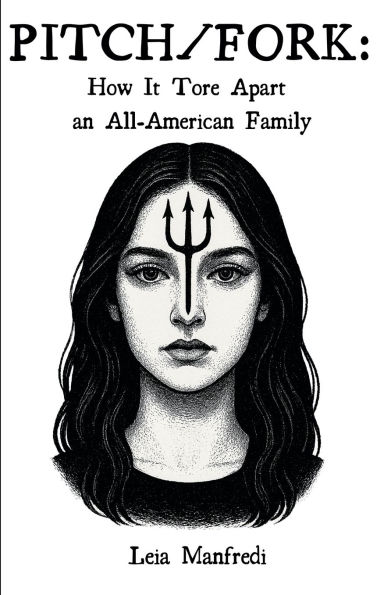 Pitch/Fork: How It Tore Apart an All-American Family