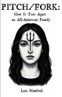 Pitch/Fork: How It Tore Apart an All-American Family