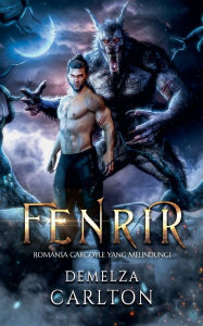 Title: Fenrir: Romansa Gargoyle yang Melindungi, Author: Demelza Carlton