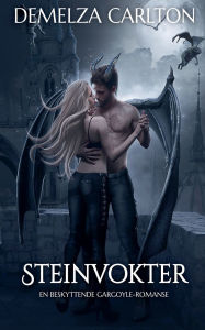 Title: Steinvokter: En Beskyttende Gargoyle-Romanse, Author: Demelza Carlton