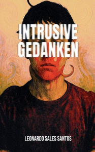 Title: Intrusive Gedanken, Author: Leonardo Sales Santos