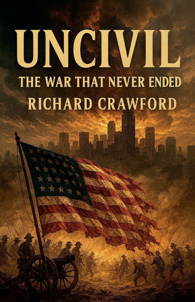 Uncivil The War That Never Ended