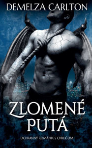 Title: Zlomenï¿½ Putï¿½: Ochrannï¿½ Romï¿½nik s Chrličom, Author: Demelza Carlton