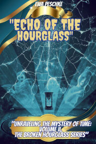 Title: Echo of the Hourglass VOLUMEN II, Author: Ewa Peschke