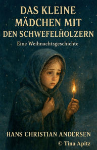 Title: Das kleine Mï¿½dchen mit den Schwefelhï¿½lzern, Author: Hans Christian Andersen