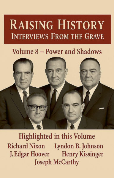 Raising History Interviews From The Grave Power and Shadows