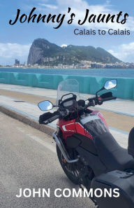 Title: Johnny's Jaunts: Calais to Calais, Author: John Commons