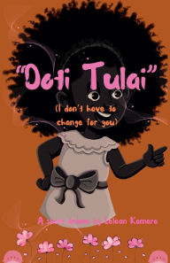 Title: Doti Tulai (I Don't Have To Change For You), Author: Lelean Kamara