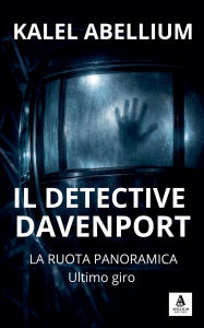 Title: IL DETECTIVE DAVENPORT - La ruota panoramica: ultimo giro, Author: Kalel Abellium