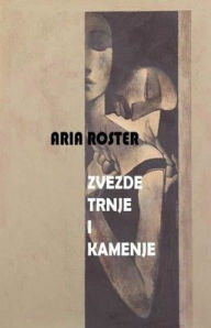 Title: Zvezde trnje i kamenje, Author: Aria Roster