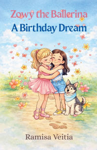 Title: Zowy the Ballerina A Birthday Dream, Author: Ramisa Veitia