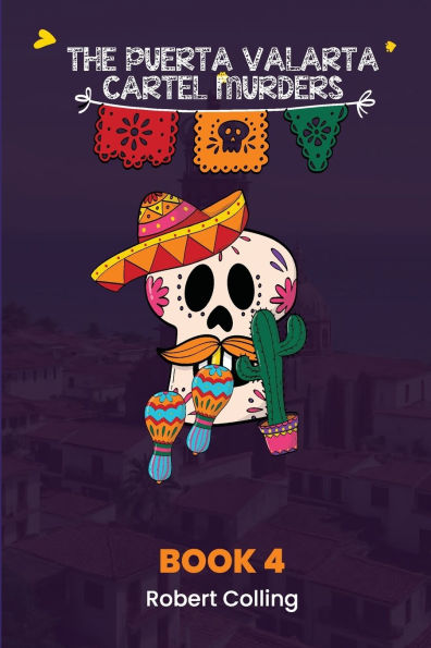 The Puerto Vallarta Cartel Murders: A Dylan and Dillon Mystery