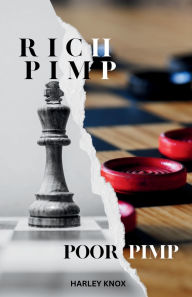 Title: Rich Pimp Poor Pimp: Most Do What They're Told, Some Do What They Can, and the Rich Do What They Want, Author: Harley Knox