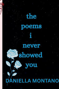 Title: The poems I Never Showed you, Author: Daniella Montano