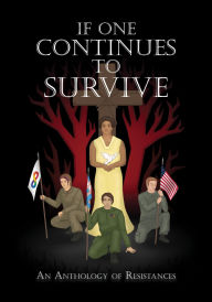 Title: If One Continues to Survive: An Anthology of Resistances, Author: Joshua C. Pipkins