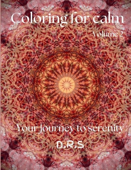 Coloring for calm: Volume 2 Your journey to serenity