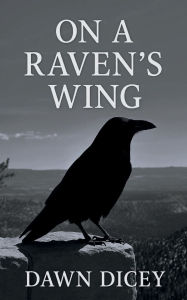 Title: On a Raven's Wing, Author: Dawn Dicey