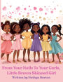 From Your Nails To Your Curls, Little Brown Skinned Girl
