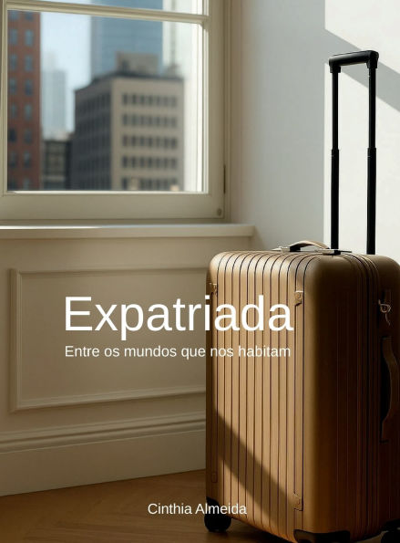 Expatriada: Entre os mundos que nos habitam