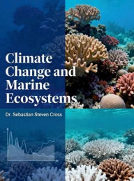 Title: Climate Change and Marine Ecosystems, Author: Sebastian Cross