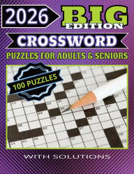 Title: 2026 BIG edition crossword puzzle book: for adults & seniors, 100 puzzles with solutions, Author: Driven Everyday Living