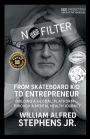 NO FILTER: FROM SKATEBOARD KID TO ENTREPRENEUR