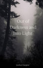 Out of Darkness and Into Light