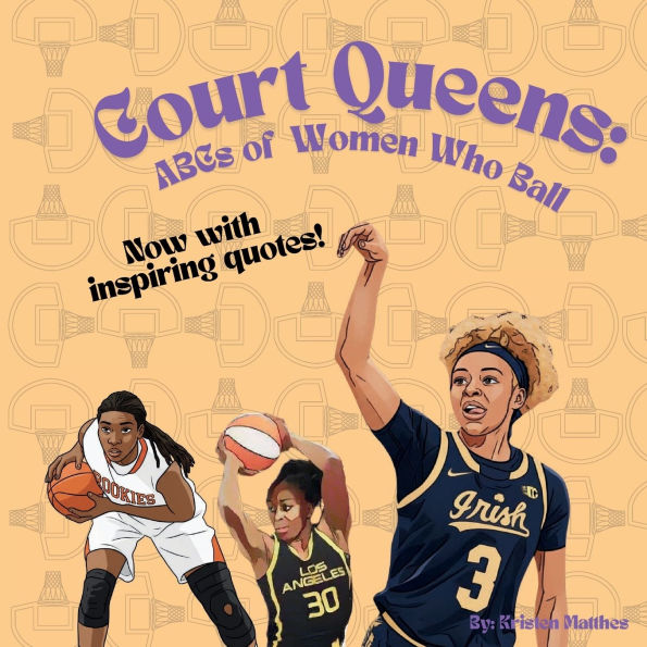 Court Queens: ABCs of Women Who Ball:Quotes to Inspire the Next Generation